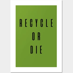 Recycle Or Die Posters and Art